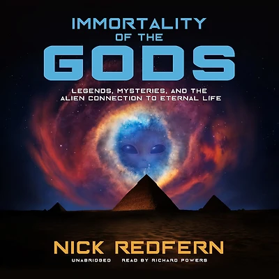 Immortality of the Gods: Legends, Mysteries, and Alien Connection to Eternal Life