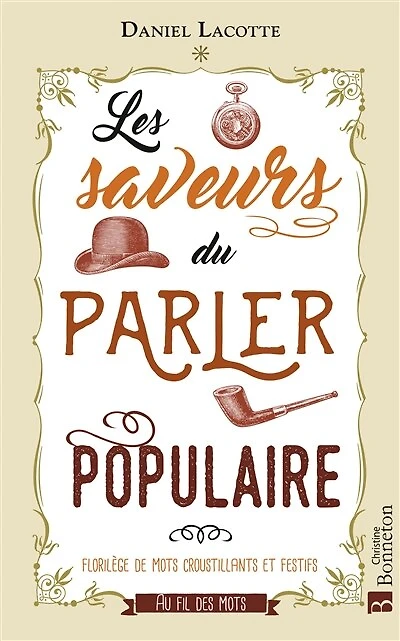 Les Saveurs du parler populaire: Florilège de mots croustillants et festifs