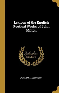 Lexicon of the English Poetical Works of John Milton