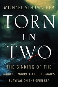 Torn Two: the Sinking of Daniel J. Morrell and One Man's Survival on Open Sea