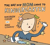 The Day My Mom Came to Kindergarten