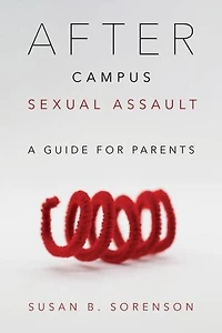 After Campus Sexual Assault: A Guide For Parents