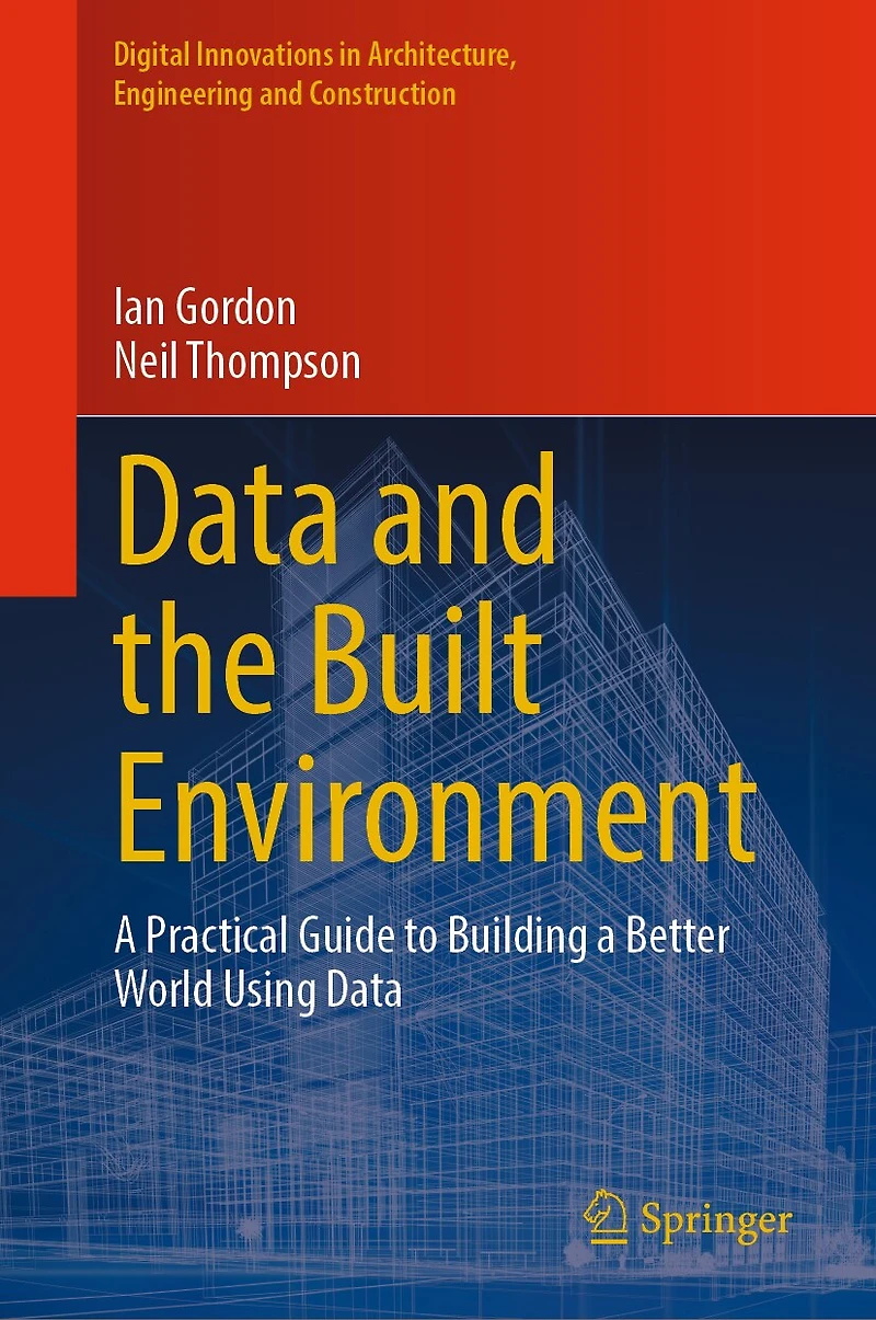 Data and the Built Environment: a Practical Guide to Building Better World Using