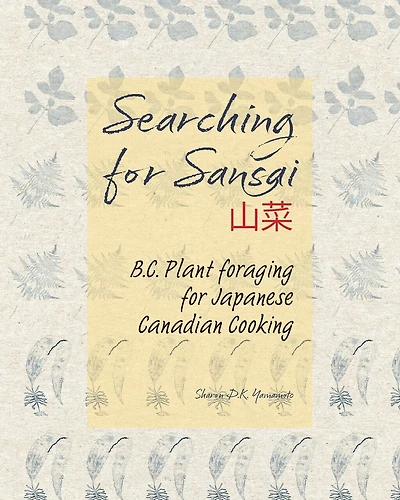 Searching for Sansai: B.C. Plant foraging for Japanese Canadian Cooking