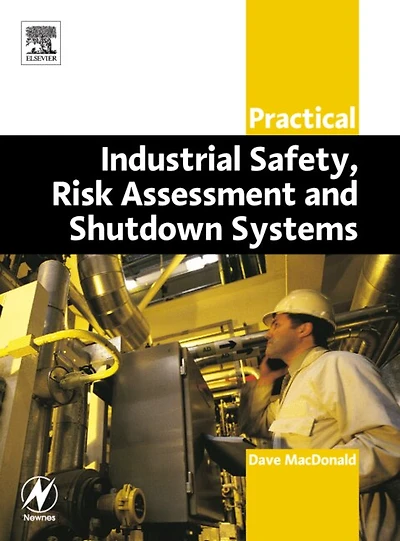 practical Industrial Safety, Risk Assessment And Shutdown Systems