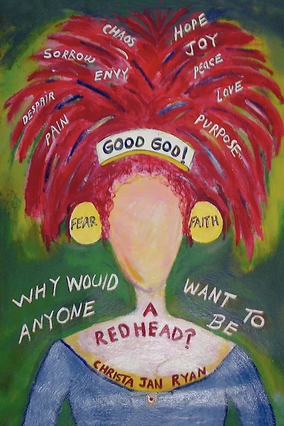 Good God! Why Would Anyone Want To Be A Redhead?