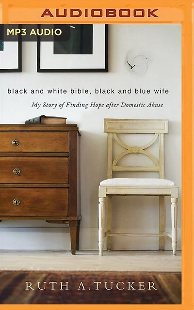 Black And White Bible, Black And Blue Wife: My Story Of Finding Hope After Domestic Abuse