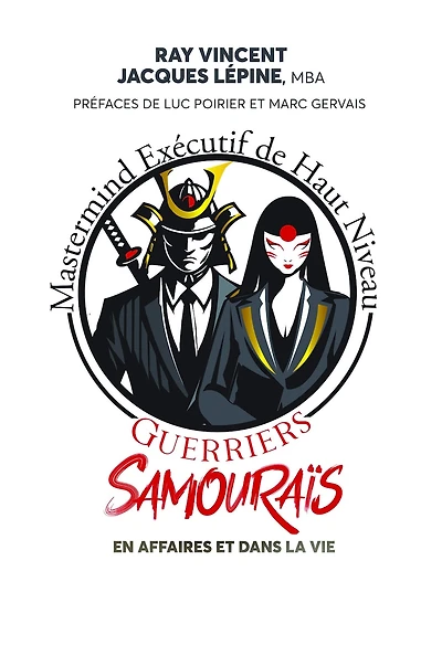 Guerriers samourais: en affaires et dans la vie: En affaires et dans la vie