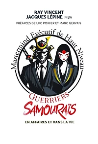 Guerriers samourais: en affaires et dans la vie: En affaires et dans la vie