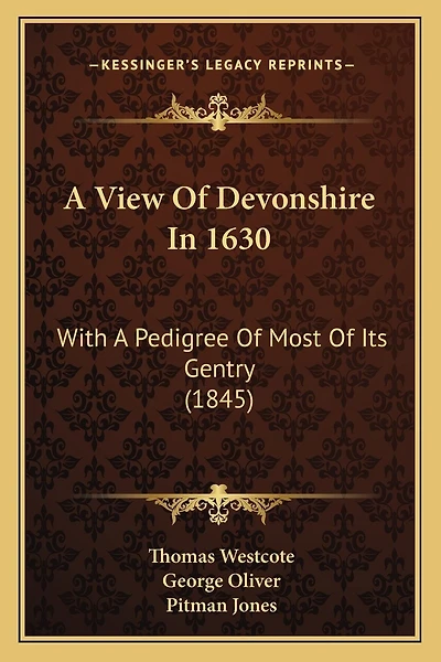A View Of Devonshire In 1630: With A Pedigree Of Most Of Its Gentry (1845)