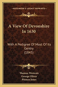A View Of Devonshire In 1630: With A Pedigree Of Most Of Its Gentry (1845)