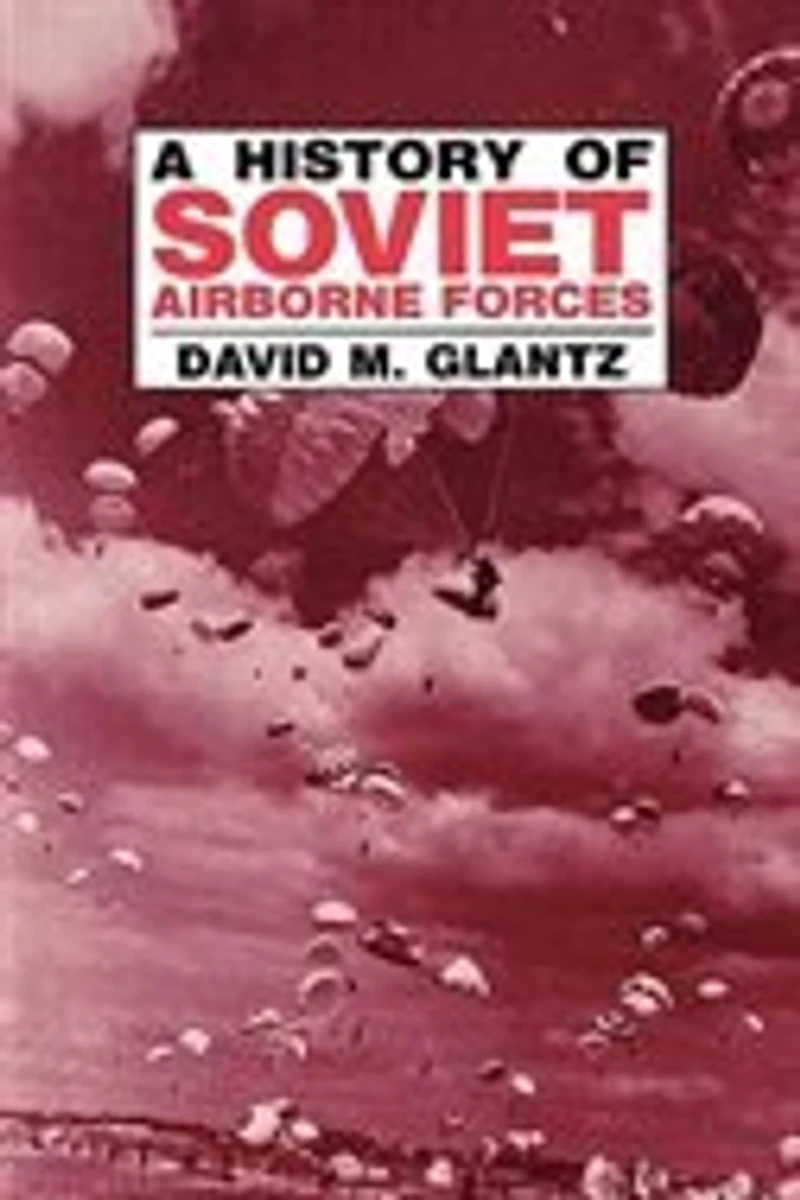 A History Of Soviet Airborne Forces