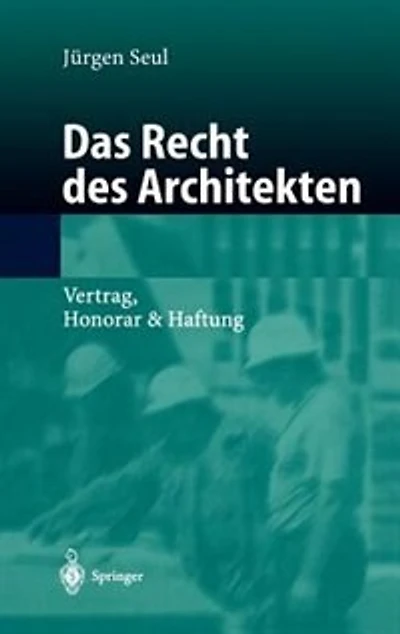 Das Recht des Architekten: Vertrag, Honorar & Haftung