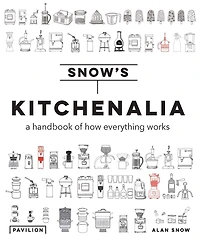 Kitchenalia: A Handbook of How Everything Works