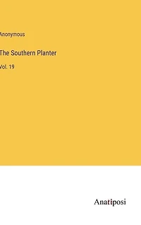 The Southern Planter: Vol. 19