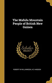 The Mafulu Mountain People of British New Guinea