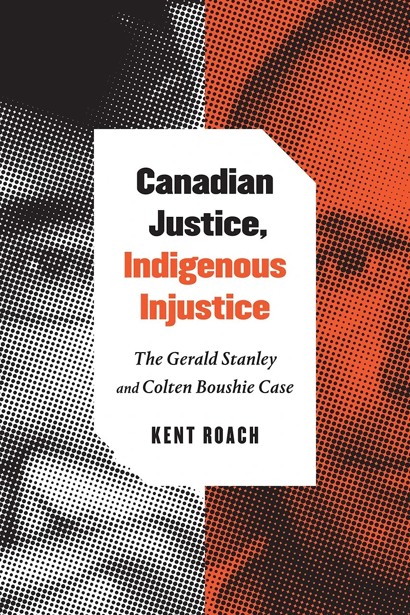 Canadian Justice, Indigenous Injustice: The Gerald Stanley And Colten Boushie Case