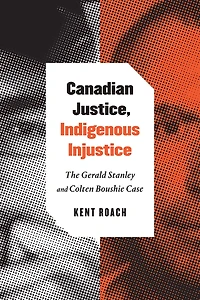 Canadian Justice, Indigenous Injustice: The Gerald Stanley And Colten Boushie Case