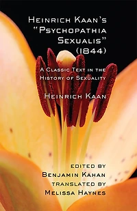 Heinrich Kaan's "Psychopathia Sexualis" (1844): A Classic Text the History of Sexuality