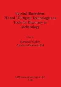 Beyond Illustration: 2D and 3D Digital Technologies as Tools for Discovery in Archaeology