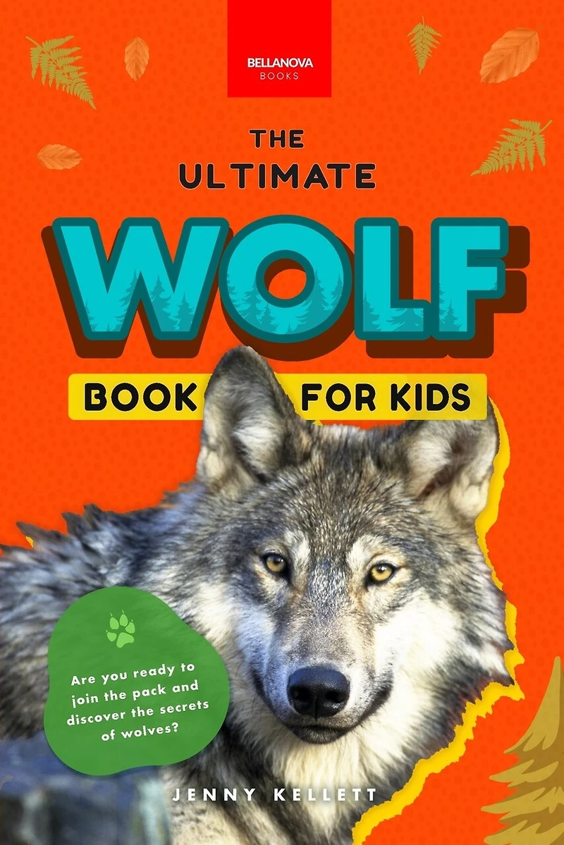 Wolves The Ultimate Wolf Book for Kids: Wolf Facts for Kids Gray, Arctic, Red & Ethiopian Wolves, Pack Behaviour, Photos & Quiz