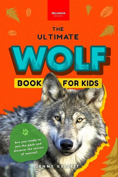 Wolves The Ultimate Wolf Book for Kids: Wolf Facts for Kids Gray, Arctic, Red & Ethiopian Wolves, Pack Behaviour, Photos & Quiz