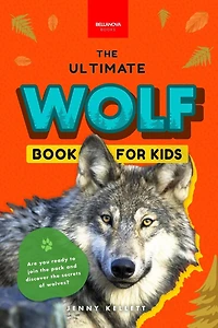 Wolves The Ultimate Wolf Book for Kids: Wolf Facts for Kids Gray, Arctic, Red & Ethiopian Wolves, Pack Behaviour, Photos & Quiz