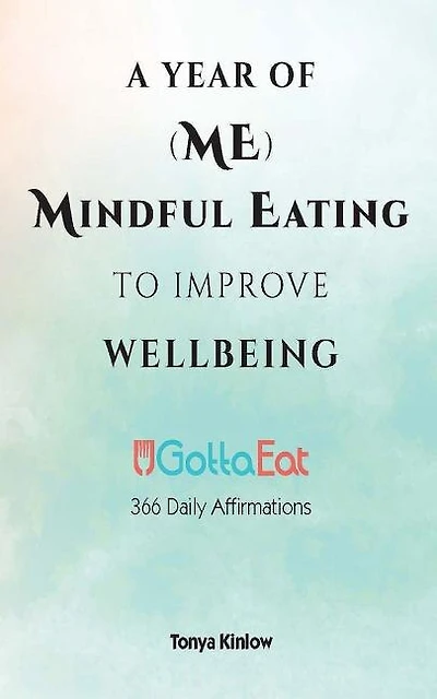 A Year of (ME) Mindful Eating to Improve Wellbeing: UGottaEat 366 Daily Affirmations
