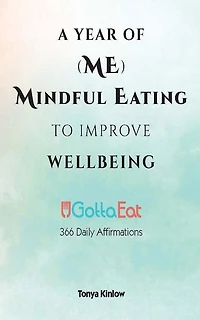 A Year of (ME) Mindful Eating to Improve Wellbeing: UGottaEat 366 Daily Affirmations