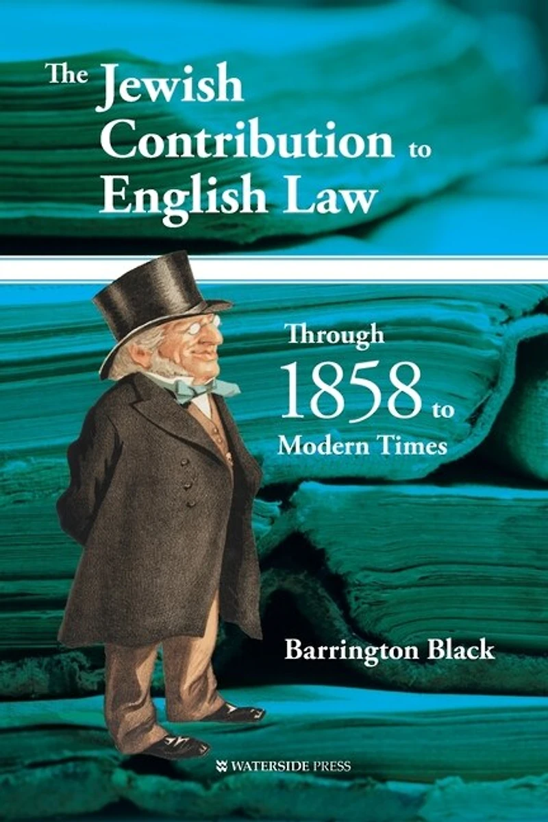 The Jewish Contribution To English Law: Through 1858 Modern Times