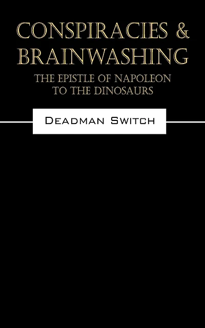 Conspiracies & Brainwashing: The Epistle Of Napoleon To The Dinosaurs