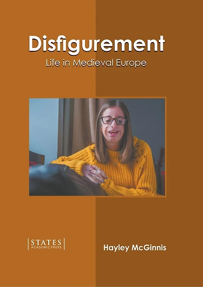 Disfigurement: Life In Medieval Europe