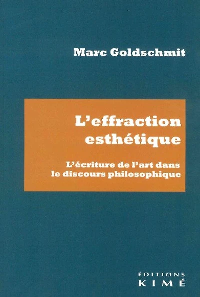 L' effraction esthétique: l'écriture de l'art dans le discours philosophique