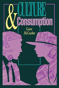 Culture and Consumption: New Approaches To The Symbolic Character Of Consumer Goods And Activities
