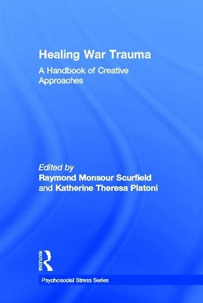 Healing War Trauma: A Handbook Of Creative Approaches