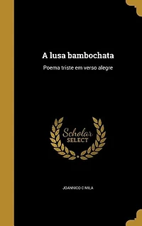 A lusa bambochata: Poema triste em verso alegre