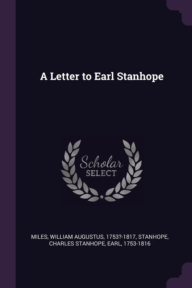 A Letter to Earl Stanhope From Mr. Miles: With Notes (Classic Reprint)