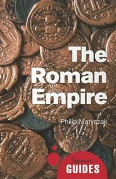 The Roman Empire: A Beginner's Guide