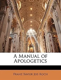 A Manual of Apologetics (Classic Reprint)