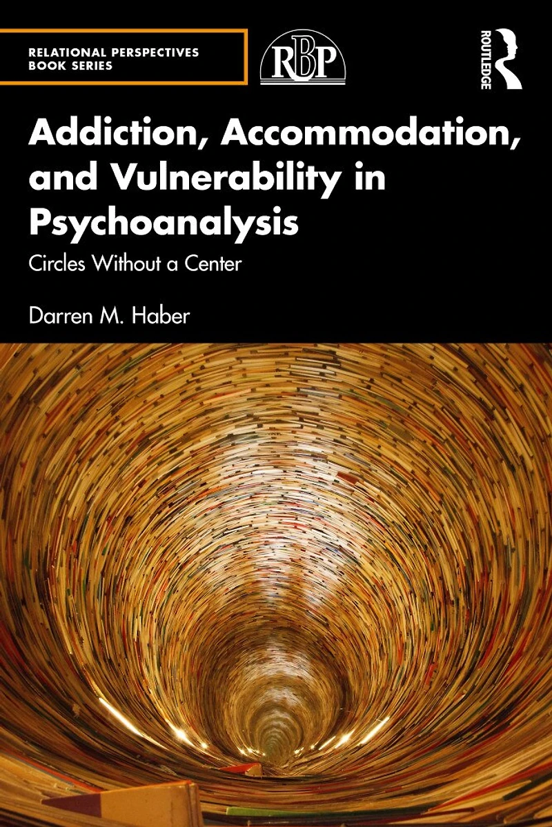 Addiction, Accommodation, and Vulnerability Psychoanalysis: Circles without a Center