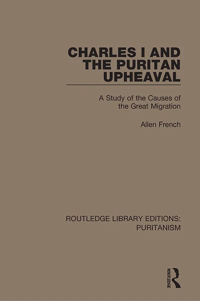 Charles I and the Puritan Upheaval: A Study of Causes Great Migration