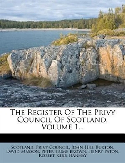 The Register Of Privy Council Scotland; Volume 1