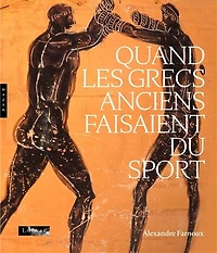 Quand les Grecs anciens faisaient du sport: exposition, Paris, Musée du Louvre, du 24 avril au 16 septembre 2024