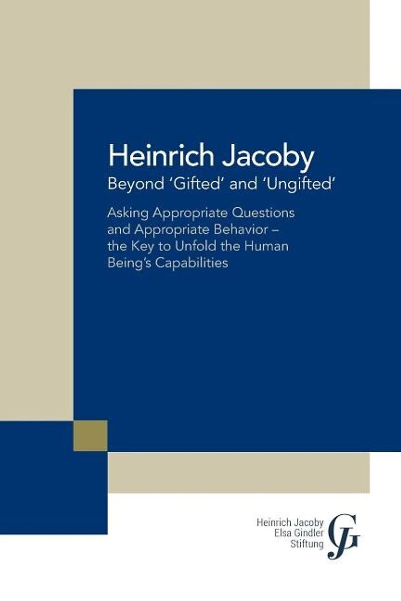 Beyond 'Gifted' and 'Ungifted': Asking Appropriate Questions Behavior-The Key to Unfold the Human Being'S Capabilities