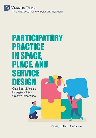 Participatory Practice in Space, Place, and Service Design: Questions of Access, Engagement and Creative Experience
