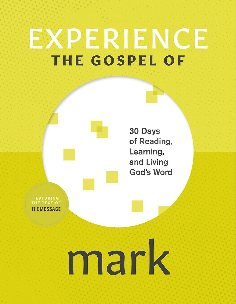 Experience the Gospel of Mark: 30 Days Reading, Learning, and Living God’s Word