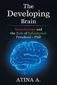 The Developing Brain: Neurobiology And Role Of Information Preschool - Phd