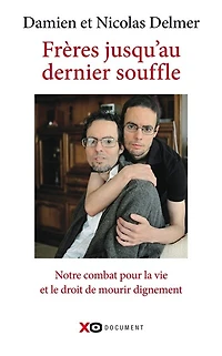 Frères jusqu'au dernier souffle : notre combat pour la vie et le droit de mourir dignement: dignement