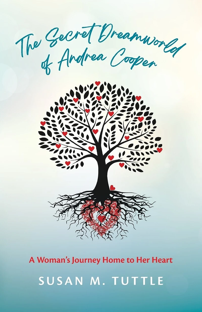 The Secret Dreamworld of Andrea Cooper: A Woman's Journey Home to Her Heart