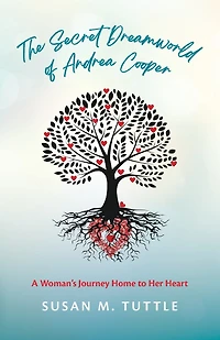 The Secret Dreamworld of Andrea Cooper: A Woman's Journey Home to Her Heart